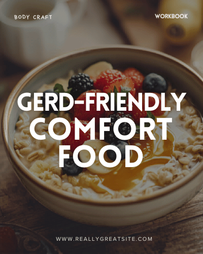 GERD-Friendly Comfort Food
